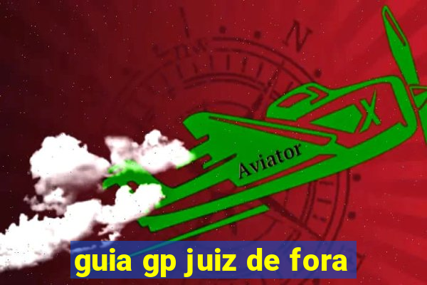 guia gp juiz de fora